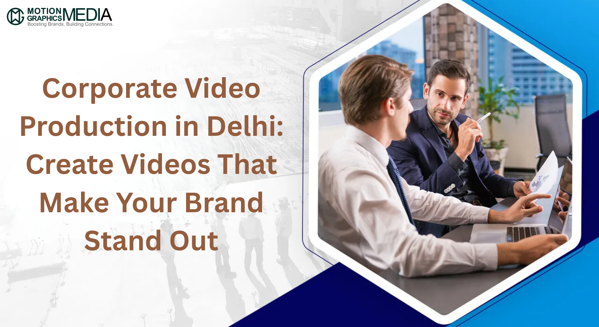 Corporate Video Production in Delhi: Create Videos That Make Your Brand Stand Out