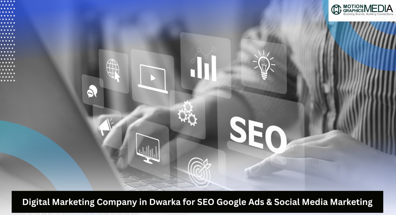 Digital Marketing Company in Dwarka for SEO Google Ads & Social Media Marketing