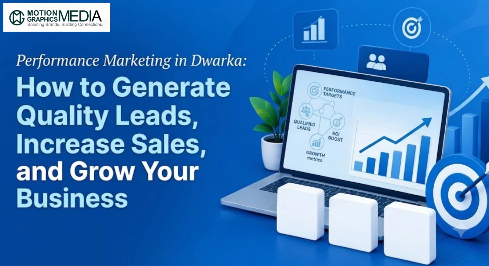 Performance Marketing in Dwarka: How to Generate Quality Leads, Increase Sales, and Grow Your Business